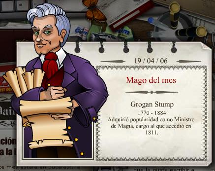 2006 - 04
Grogan Stump 
(1770 - 1884) 
Popular Ministro da Magia, apontado em 1811.
