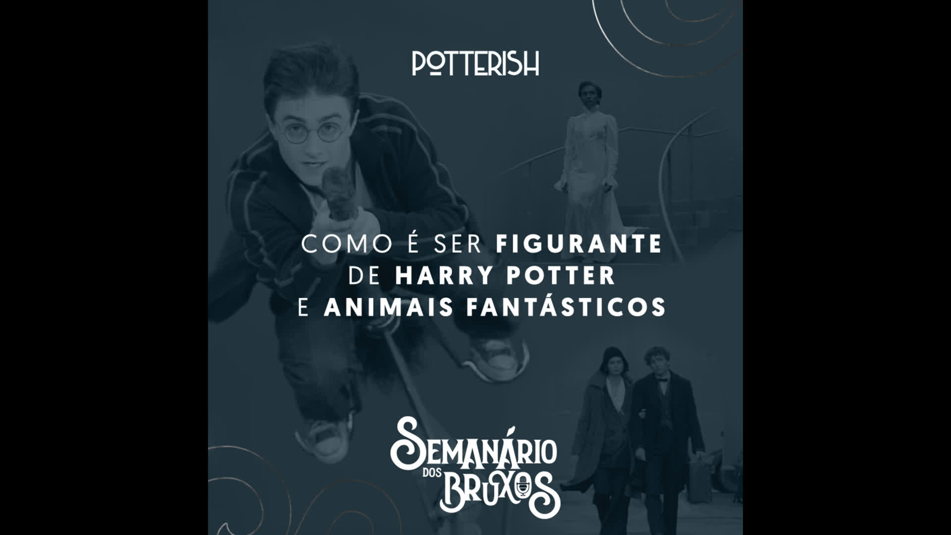 #3: Como é ser figurante de Harry Potter e Animais Fantásticos, com Danielle Salmoria e Marianna Graf