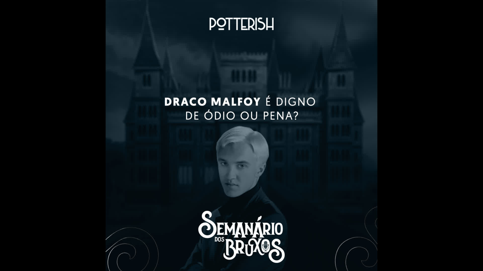 #25: Draco Malfoy é digno de pena ou ódio?, com Rodolfo Valente