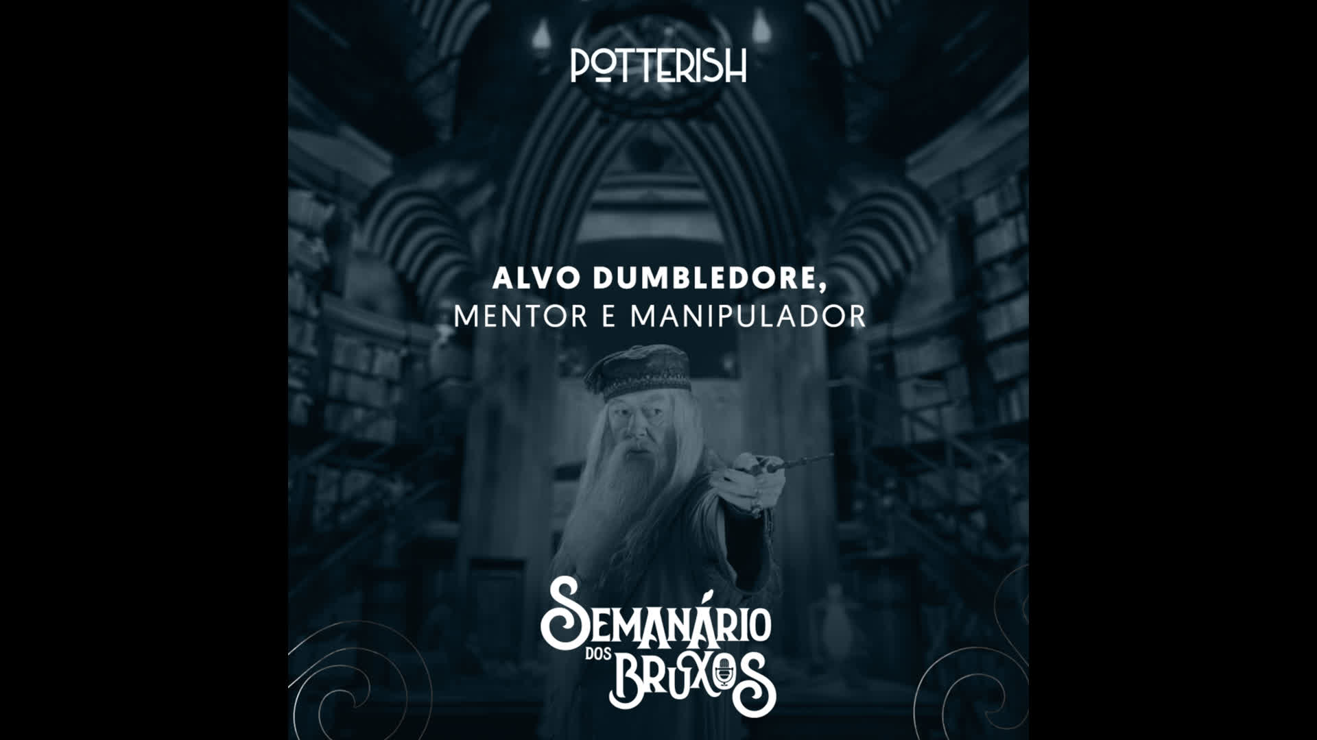 #26: Alvo Dumbledore, mentor e manipulador, com Igor Moretto, do Animagos