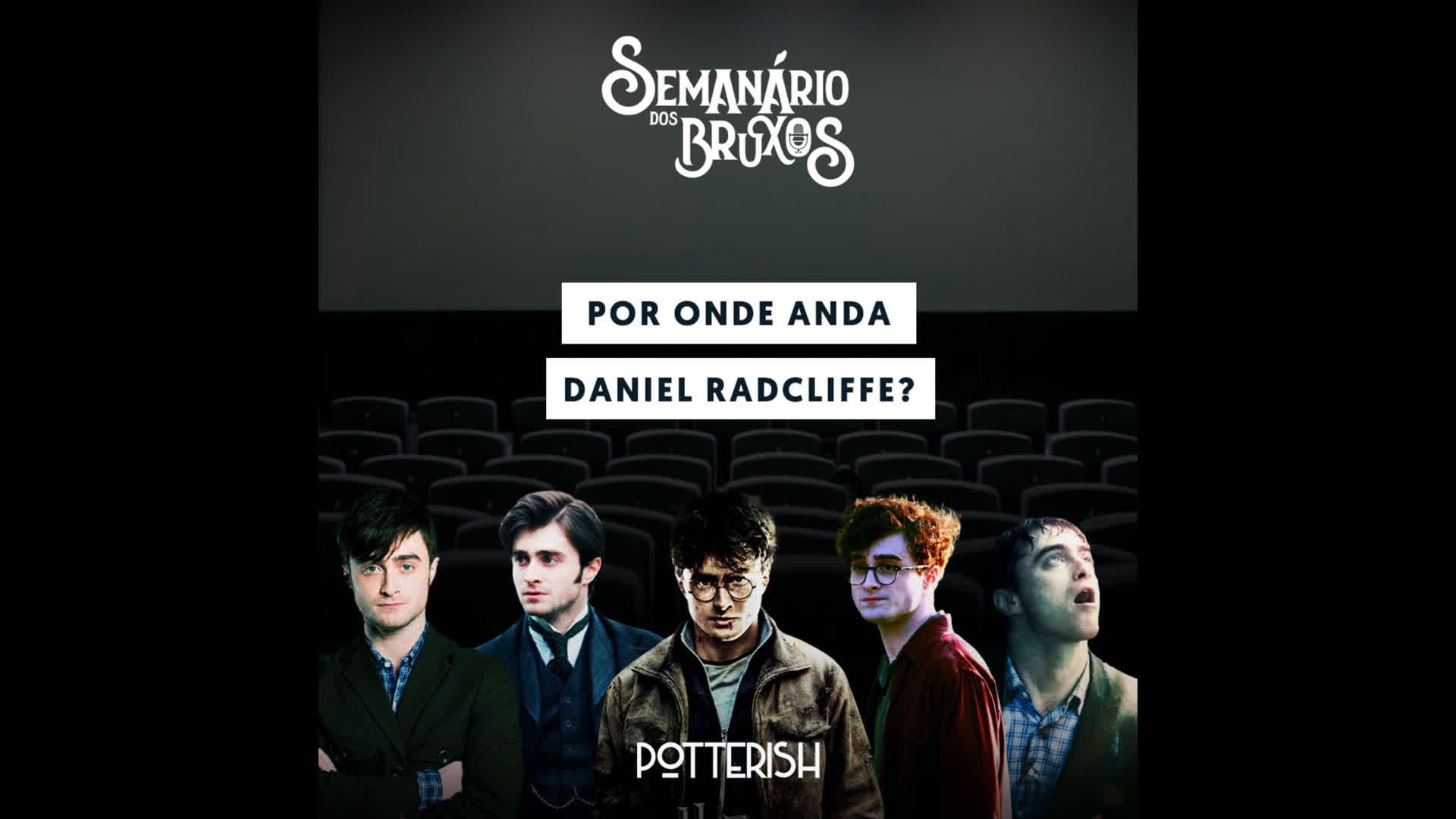 #30: Por onde anda Daniel Radcliffe?, com Evandro Lira