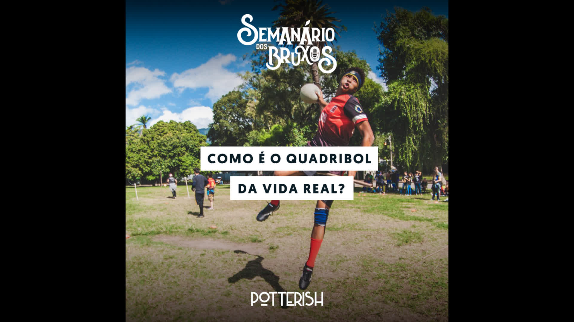 #34: Como é o Quadribol da vida real?, com Philipi Daniel