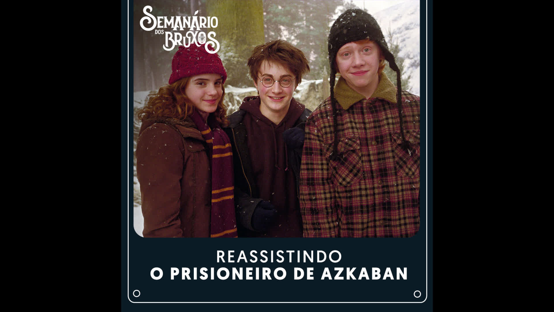 #57: Reassistindo Harry Potter e o Prisioneiro de Azkaban